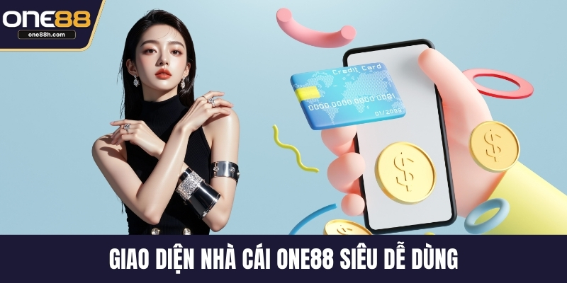 Giao diện nhà cái ONE88 siêu dễ dùng